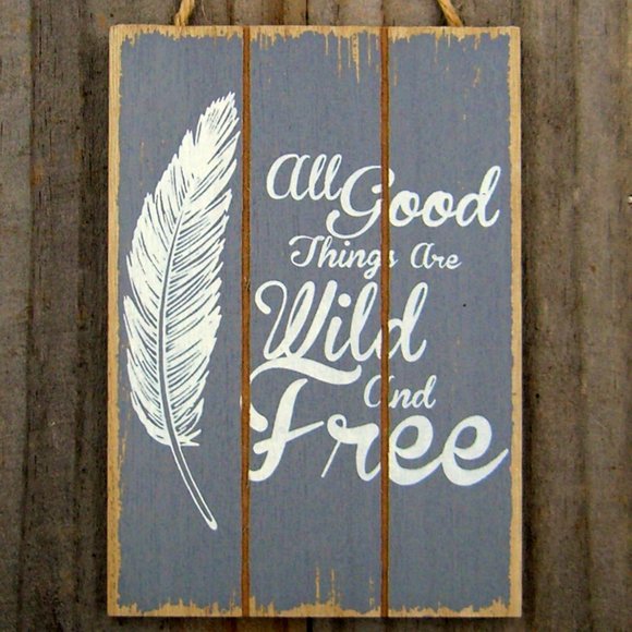 Free Spirit Rustic Sign 'All Good Things are Wild and Free' Four colors - Picture 6 of 9